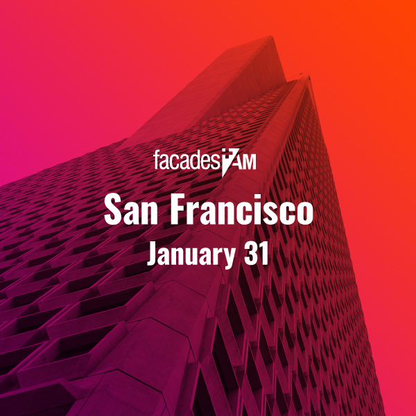 San Francisco, January 31, 2020 Facades+, Premier Conference on High